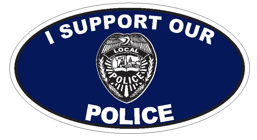 I Support Our Police Oval Bumper Sticker or Helmet Sticker D3695 Euro Oval