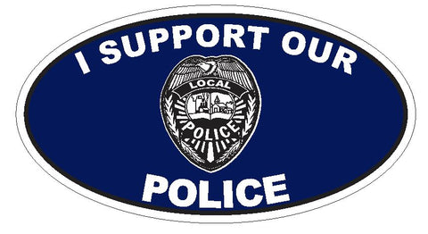 I Support Our Police Oval Bumper Sticker or Helmet Sticker D3695 Euro Oval