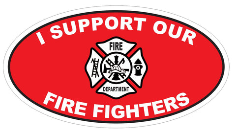 I Support Fire Fighters Oval Bumper Sticker or Helmet Sticker D3693 Euro Oval