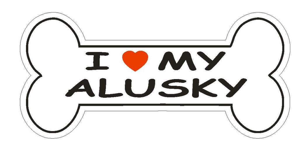 Love My Alusky Bumper Sticker or Helmet Sticker D2425 Dog Bone Pet Lover - Winter Park Products