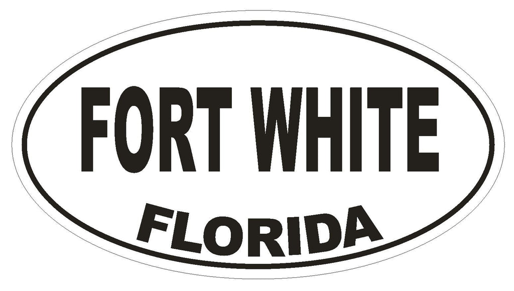 Fort White Florida Oval Bumper Sticker or Helmet Sticker D2631 Euro Oval Decal - Winter Park Products