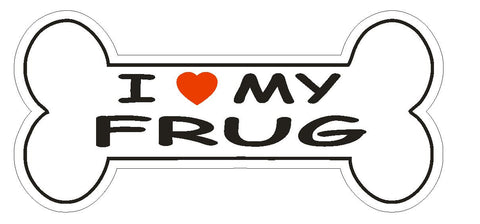 Love My Frug Bumper Sticker or Helmet Sticker D2452 Dog Bone Pet Lover - Winter Park Products