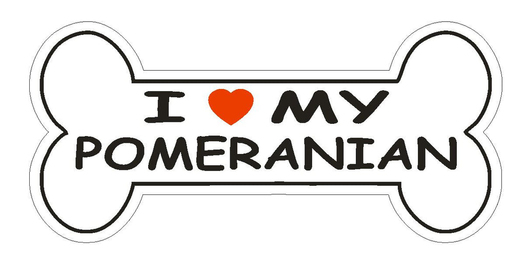 Love My Pomeranian Bumper Sticker or Helmet Sticker D1099 Dog Bone Pet Lover - Winter Park Products