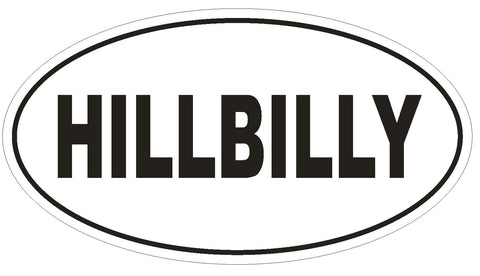 Hillbilly Oval Bumper Sticker or Helmet Sticker D887 Funny Gag Gift - Winter Park Products