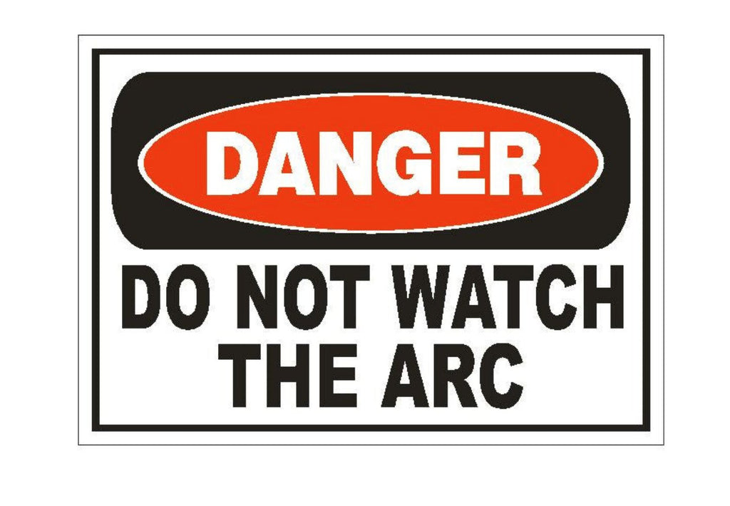 Danger Do Not Watch Sticker Safety Sign Decal Label D872 Welder Welding - Winter Park Products