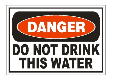 Danger Do Not Drink Water Sticker Safety Sign Decal Label D871 - Winter Park Products