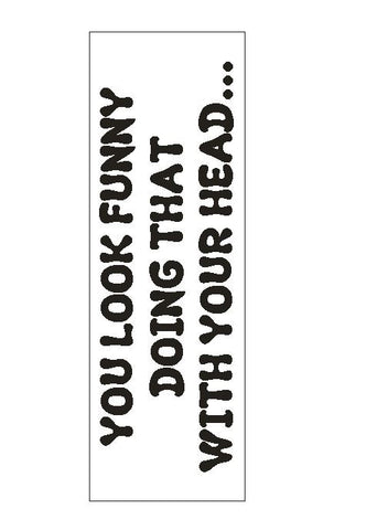 You Look Funny Bumper Sticker or Helmet Sticker D856 Gag Gift Prank - Winter Park Products