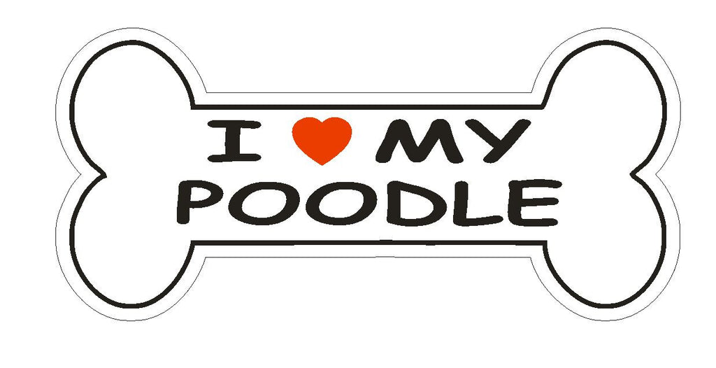 Love My Poodle Bumper Sticker or Helmet Sticker D1100 Dog Bone Pet Lover - Winter Park Products