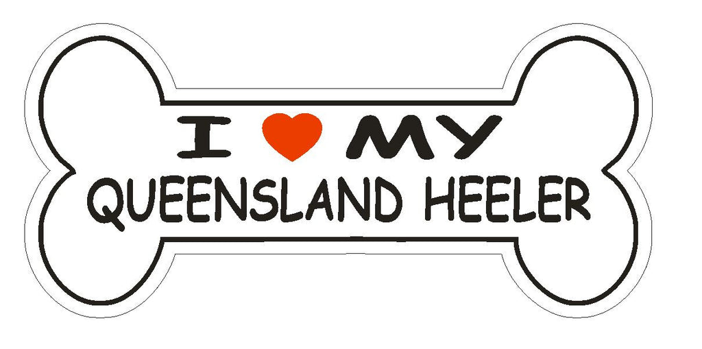 Love My Queensland Heeler Bumper or Helmet Sticker D1104 Dog Bone Pet Lover - Winter Park Products