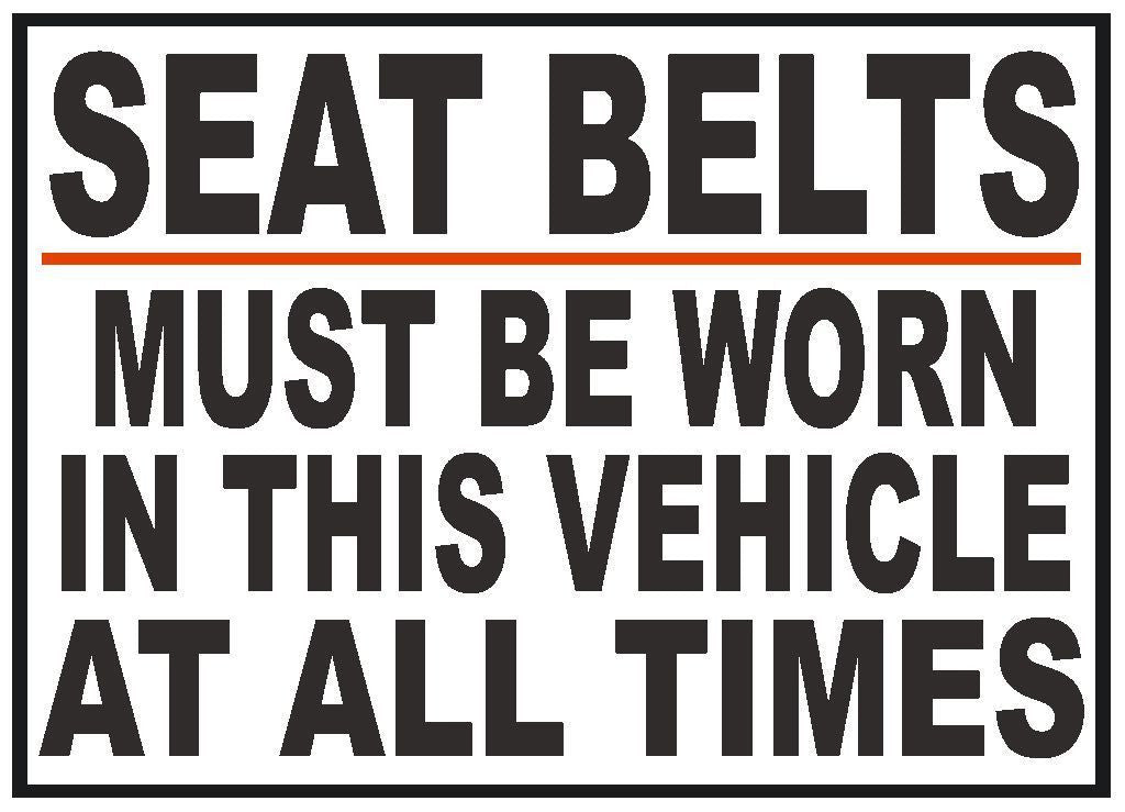 Seat Belt Must Be Worn Warning Vehicle Safety Business Sign Sticker D181 - Winter Park Products