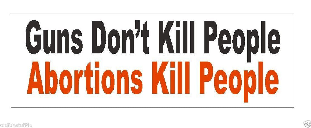 Guns Don't Kill Abortions Do Bumper Sticker or Helmet Sticker D403 - Winter Park Products