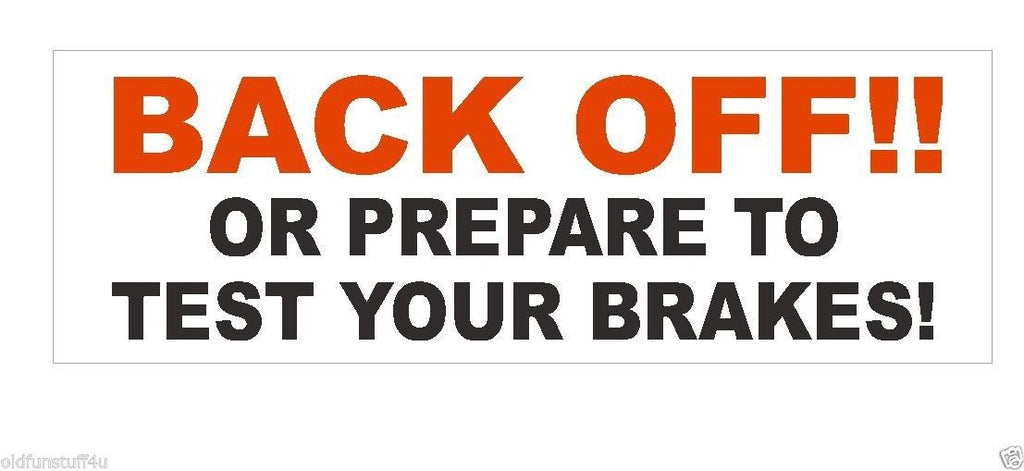 Back Off or Test Your Brakes Funny Bumper Sticker or Helmet Sticker D372 - Winter Park Products