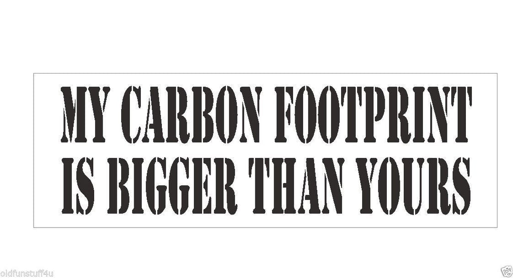 My Carbon Footprint Bigger Than Yours Bumper Sticker or Helmet Sticker D422 - Winter Park Products