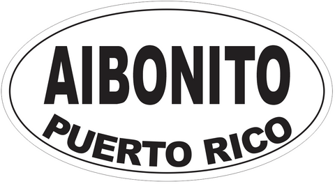 Aibonito Puerto Rico Oval Bumper Sticker or Helmet Sticker D4093