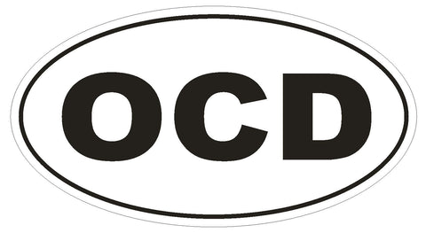 OCD Oval Bumper Sticker or Helmet Sticker D1992 Obsessive Compulsive Disorder - Winter Park Products