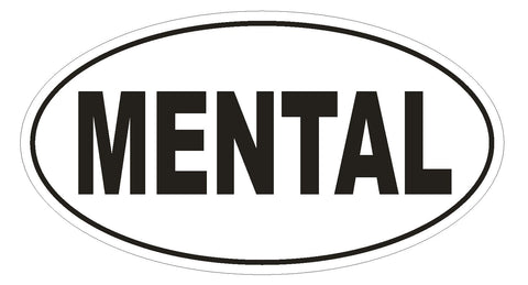 MENTAL Oval Bumper Sticker or Helmet Sticker D1784 Euro Oval Funny Gag Prank - Winter Park Products