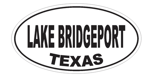 Lake Bridgeport Texas Oval Bumper Sticker or Helmet Sticker D3597 Euro Ovalo Oval - Winter Park Products