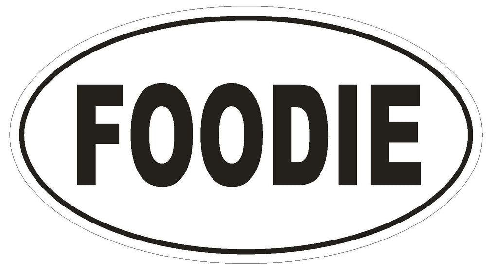 Foodie Oval Bumper Sticker or Helmet Sticker D552 Laptop Food Dining Chef Cook - Winter Park Products