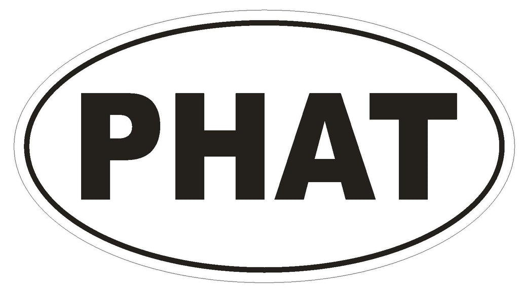 PHAT Oval Bumper Sticker or Helmet Sticker D1815 Euro Oval - Winter Park Products