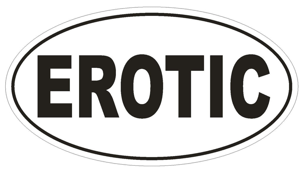 EROTIC Oval Bumper Sticker or Helmet Sticker D1745 Euro Oval - Winter Park Products