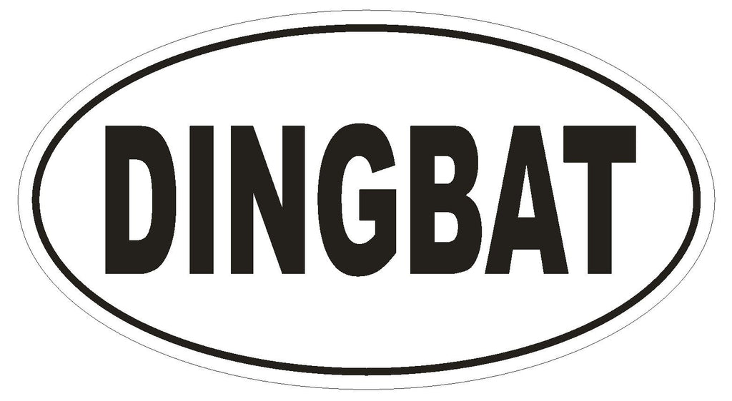 DINGBAT Oval Bumper Sticker or Helmet Sticker D1783 Euro Oval Funny Gag Prank - Winter Park Products