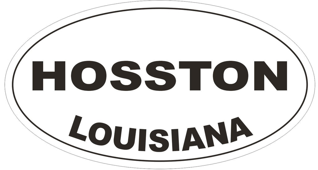 Hosston Louisiana Oval Bumper Sticker or Helmet Sticker D3943
