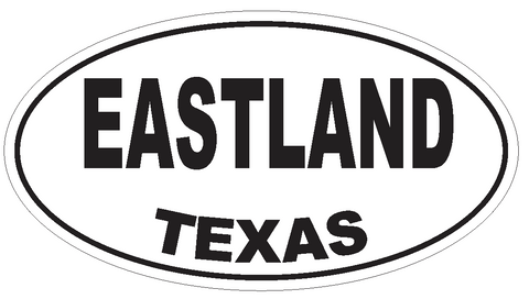 Eastland Texas Oval Bumper Sticker or Helmet Sticker D3352 Euro Oval - Winter Park Products
