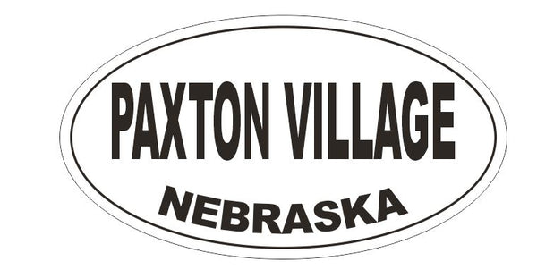 Paxton Village Nebraska Bumper Sticker or Helmet Sticker D5380 Oval ...