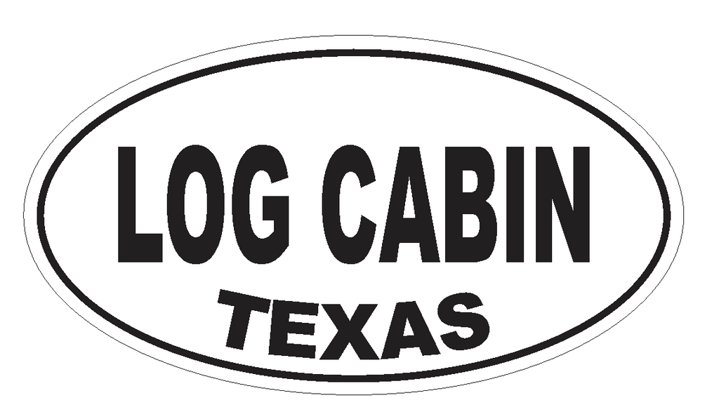 Log Cabin Texas Oval Bumper Sticker or Helmet Sticker D3605 Euro Oval - Winter Park Products