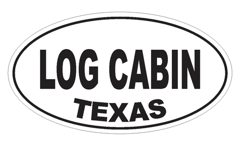 Log Cabin Texas Oval Bumper Sticker or Helmet Sticker D3605 Euro Oval - Winter Park Products