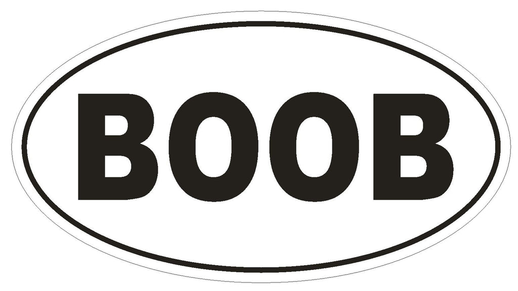 BOOB Oval Bumper Sticker or Helmet Sticker D1788 Euro Oval Funny Gag Prank - Winter Park Products