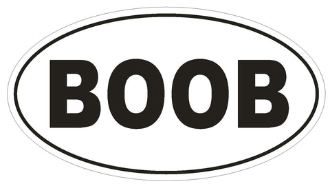 BOOB Oval Bumper Sticker or Helmet Sticker D1788 Euro Oval Funny Gag Prank - Winter Park Products