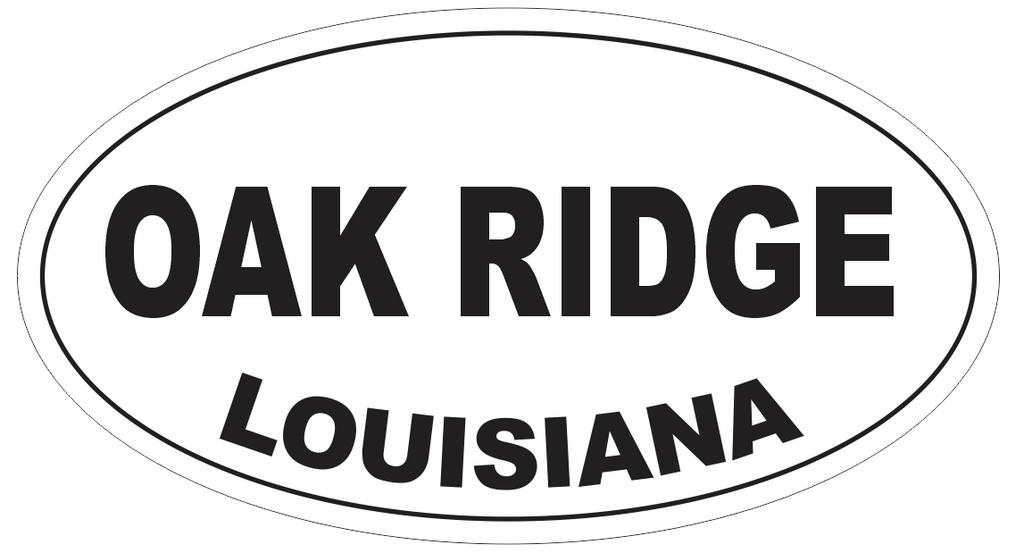 Oak Ridge Louisiana Oval Bumper Sticker or Helmet Sticker D4067