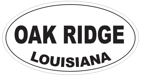 Oak Ridge Louisiana Oval Bumper Sticker or Helmet Sticker D4067