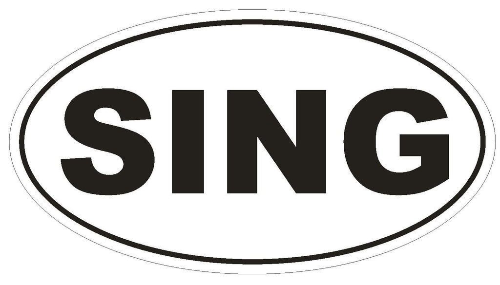 SING Bumper Sticker or Helmet Sticker D508 Laptop Cell Phone Music Euro Oval - Winter Park Products