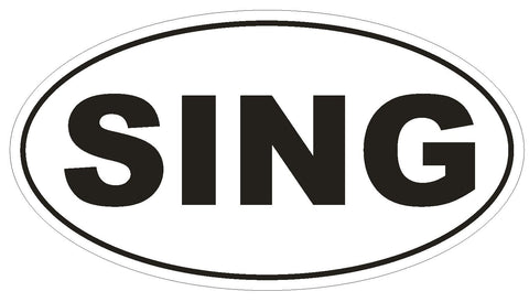 SING Bumper Sticker or Helmet Sticker D508 Laptop Cell Phone Music Euro Oval - Winter Park Products