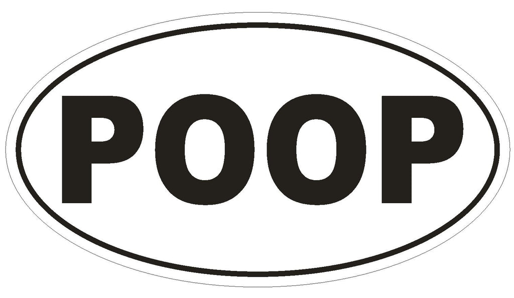 POOP Bumper Sticker or Helmet Sticker D509 Laptop Cell Phone Funny Euro Oval - Winter Park Products