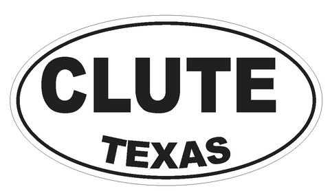 Clute Texas Oval Bumper Sticker or Helmet Sticker D3231 Euro Oval - Winter Park Products