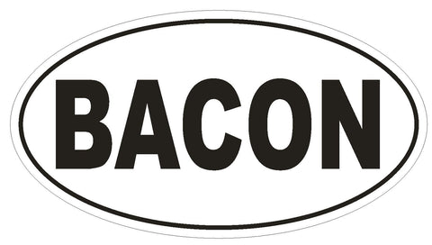 BACON Oval Bumper Sticker or Helmet Sticker D533 Laptop Cell Euro Oval - Winter Park Products