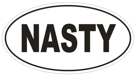 NASTY Oval Bumper Sticker or Helmet Sticker D1776 Euro Oval Funny Gag Prank - Winter Park Products