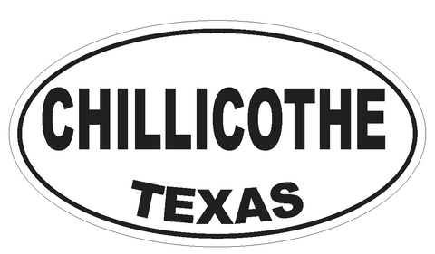 Chillicothe Texas Oval Bumper Sticker or Helmet Sticker D3265 Euro Oval - Winter Park Products