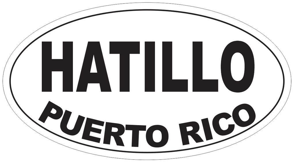 Hatillo Puerto Rico Oval Bumper Sticker or Helmet Sticker D4117