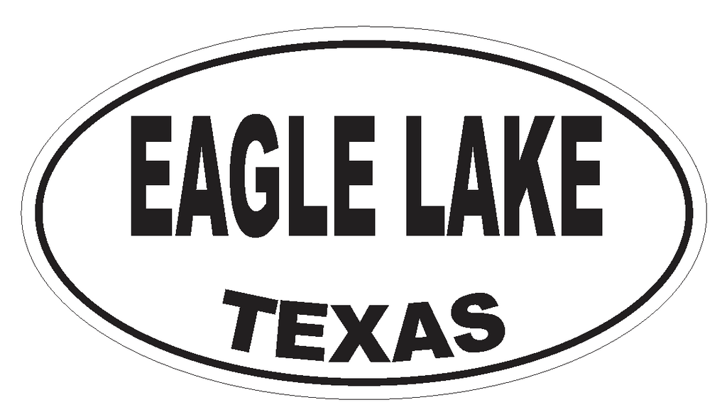 Eagle Lake Texas Oval Bumper Sticker or Helmet Sticker D3373 Euro Oval - Winter Park Products