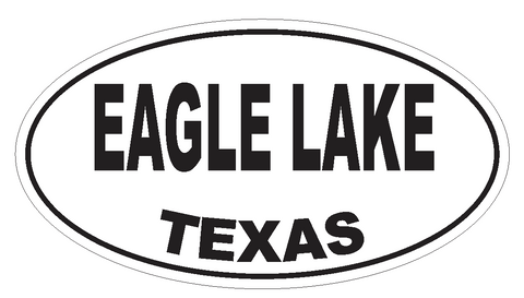Eagle Lake Texas Oval Bumper Sticker or Helmet Sticker D3373 Euro Oval - Winter Park Products