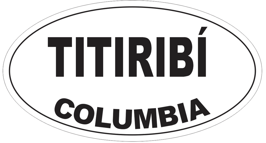 Titiribi Columbia Oval Bumper Sticker or Helmet Sticker D4243