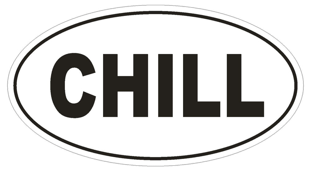 CHILL Oval Bumper Sticker or Helmet Sticker D1749 Euro Oval - Winter Park Products