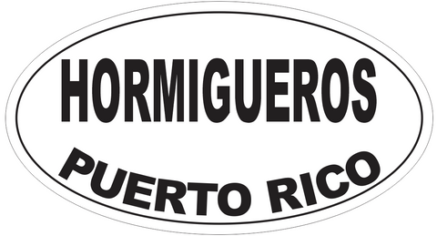 Hormigueros Puerto Rico Oval Bumper Sticker or Helmet Sticker D4144