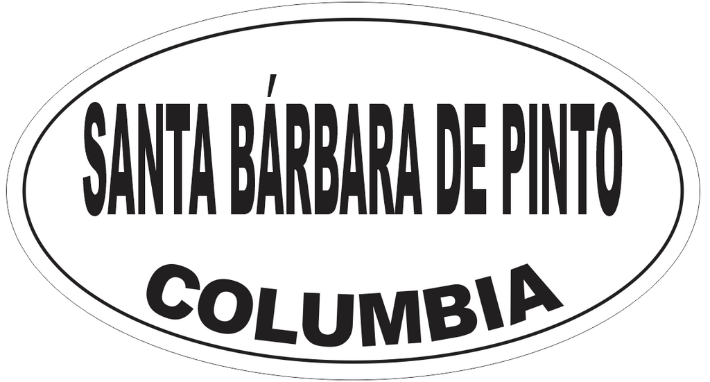 Santa Barbara de Pinto Columbia Oval Bumper Sticker or Helmet Sticker D5591
