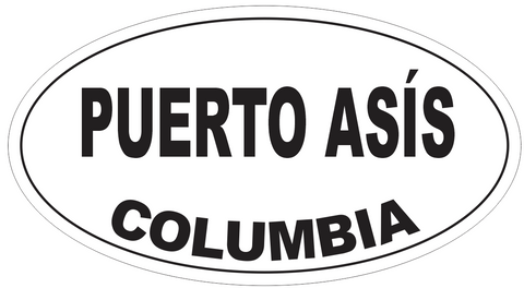 Puerto Asis Columbia Oval Bumper Sticker or Helmet Sticker D5486