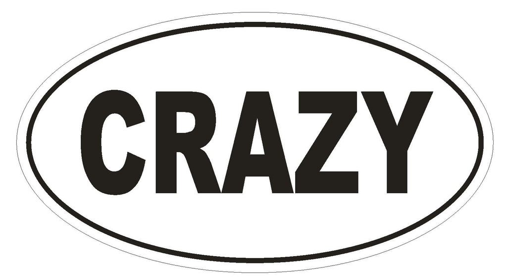 CRAZY Oval Bumper Sticker or Helmet Sticker D1736 Euro Oval - Winter Park Products